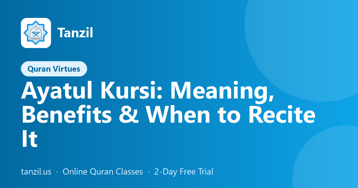 Ayatul Kursi: Meaning, Benefits & When to Recite It