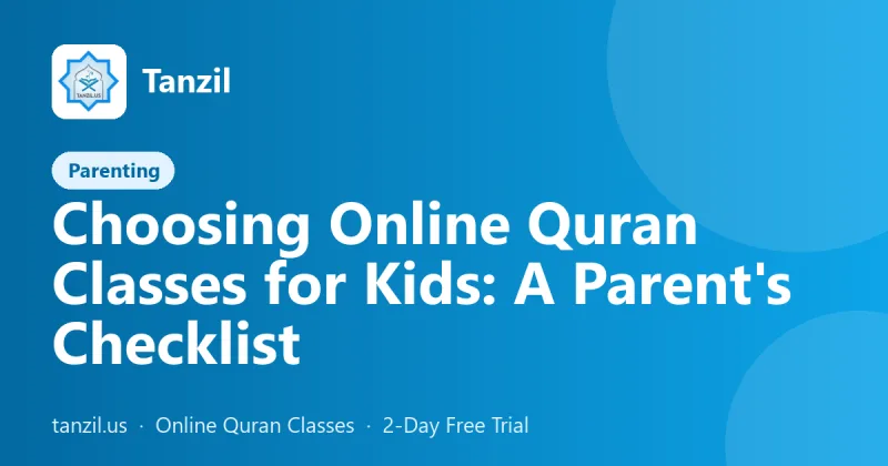 Choosing Online Quran Classes for Kids: A Parent's Checklist