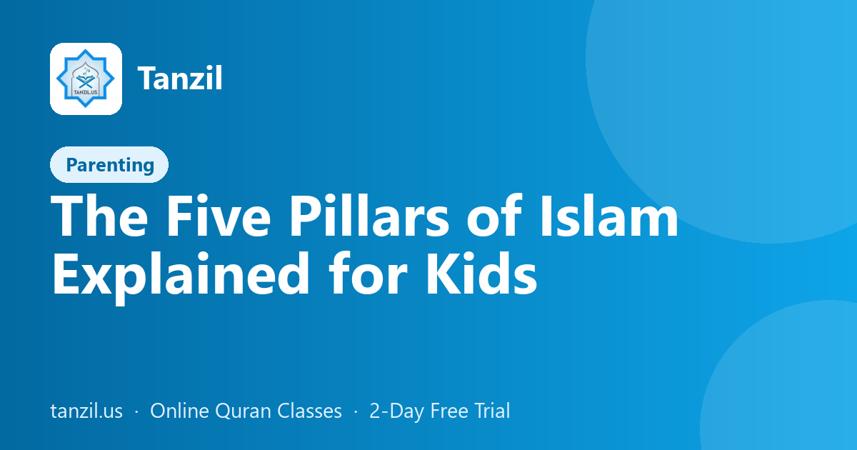 The Five Pillars of Islam Explained for Kids