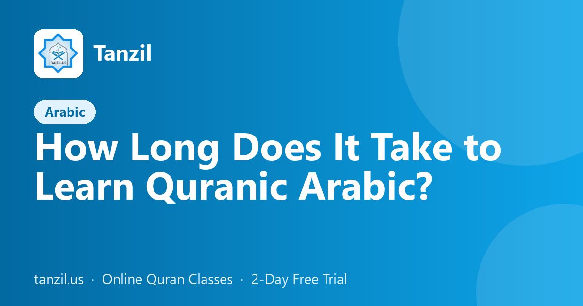 How Long Does It Take to Learn Quranic Arabic?