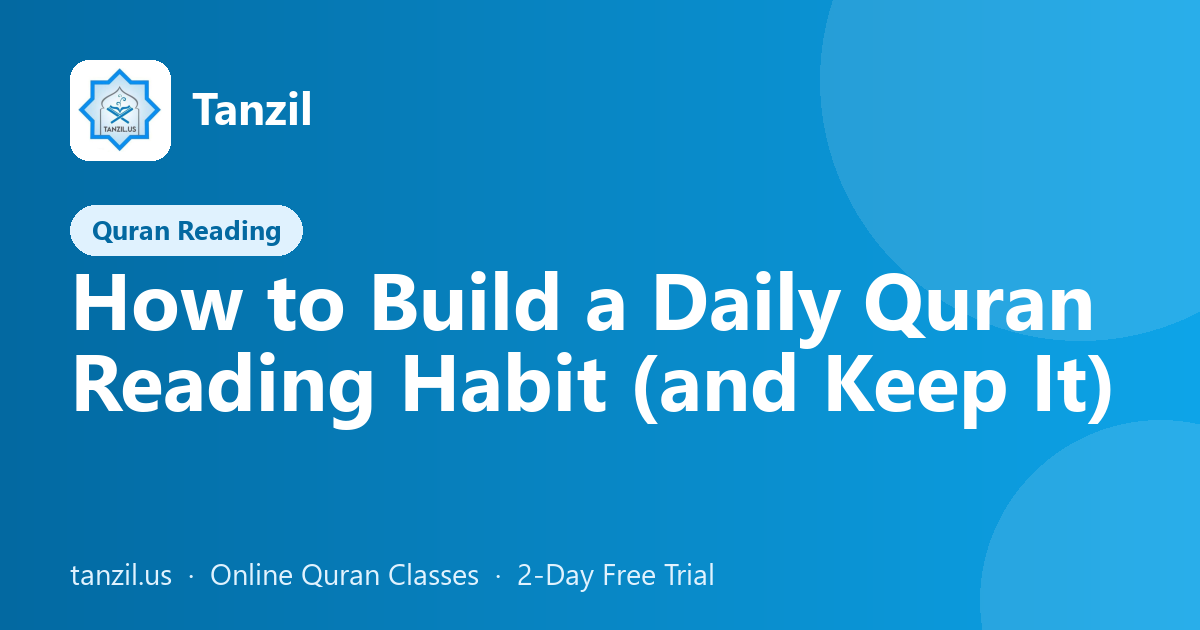 How to Build a Daily Quran Reading Habit (and Keep It)