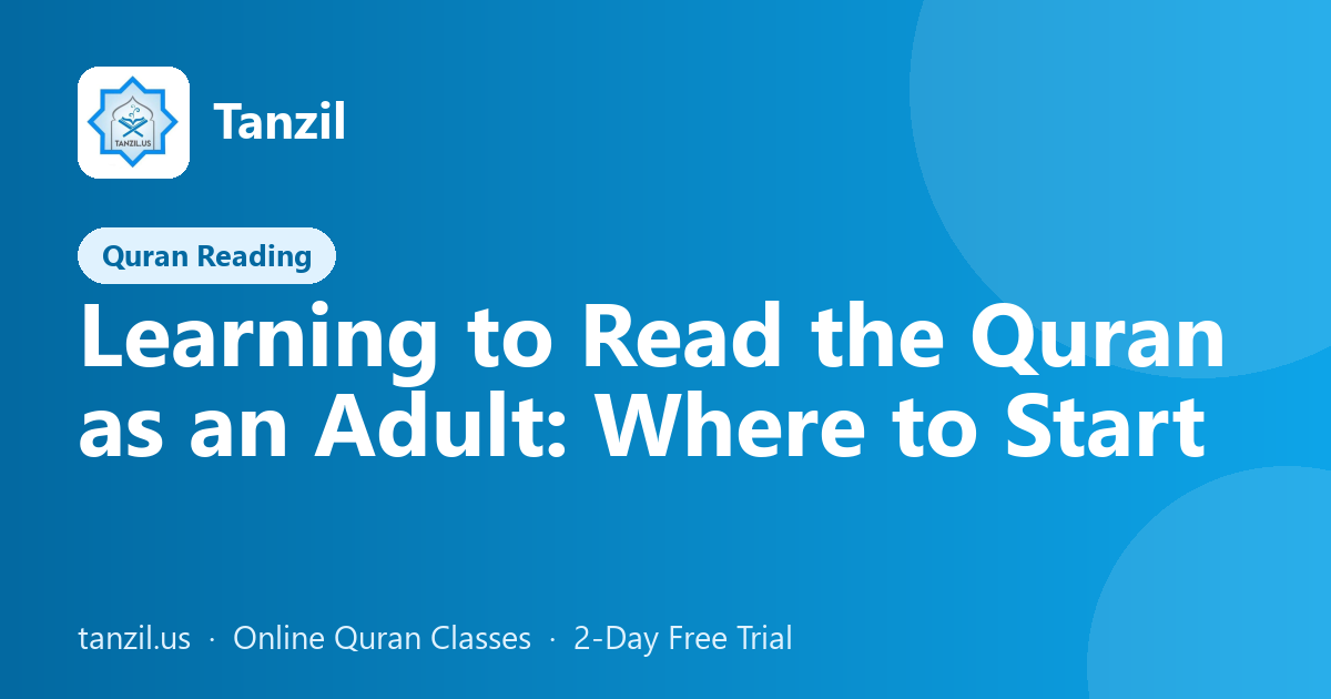 Learning to Read the Quran as an Adult: Where to Start