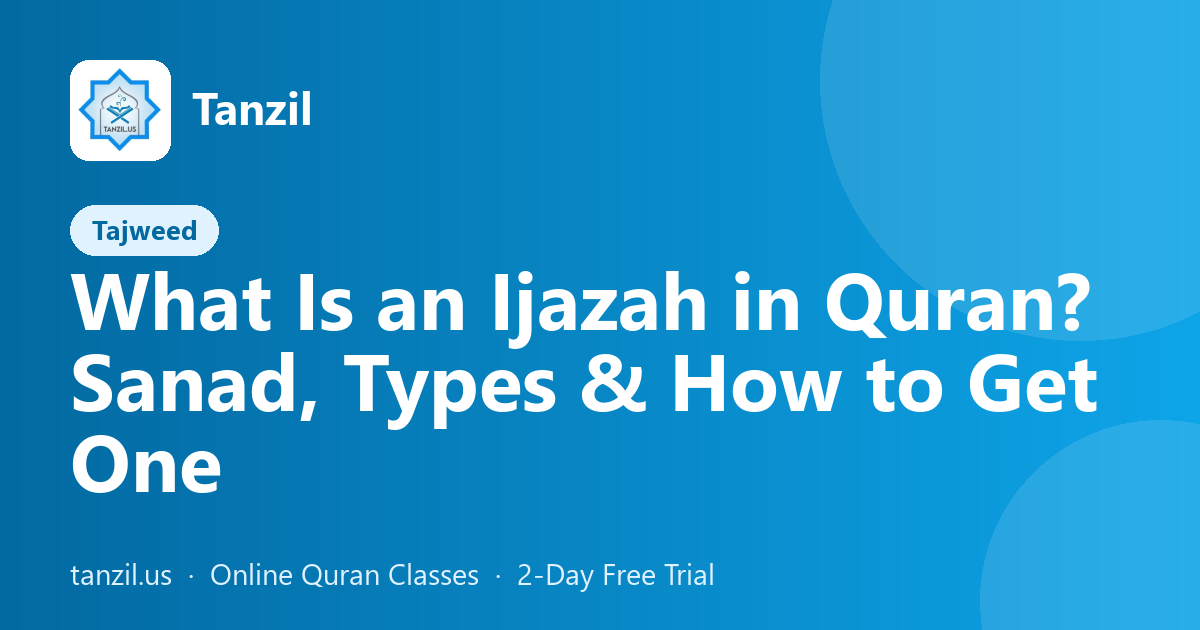 What Is an Ijazah in Quran? Sanad, Types & How to Get One